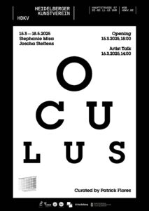Exhibition poster for "Oculus" at Heidelberger Kunstverein, featuring Stephanie Misa and Joscha Steffens, March 15 - May 18, 2025. Opening on March 15, 18:00. Curated by Patrick Flores.