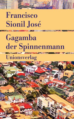 Book cover for "Gagamba der Spinnenmann" by Francisco Sionil José, featuring an aerial view of a city with colorful buildings and abstract lines.
